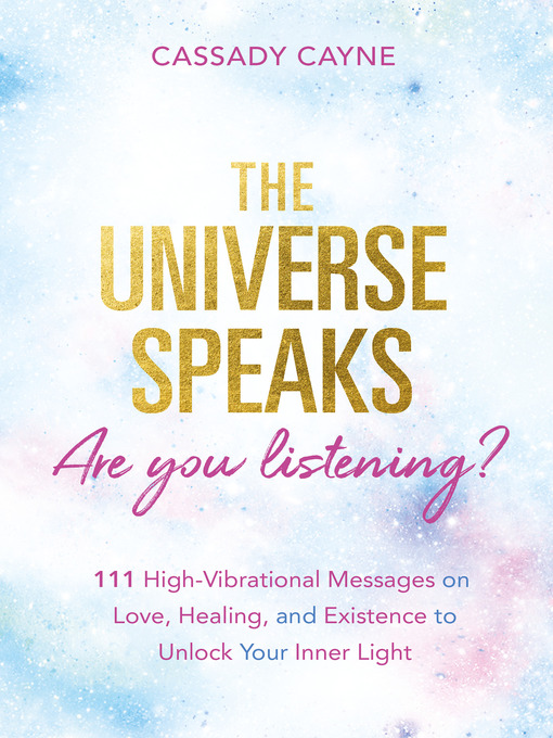 Title details for The Universe Speaks, Are You Listening? by Cassady Cayne - Available